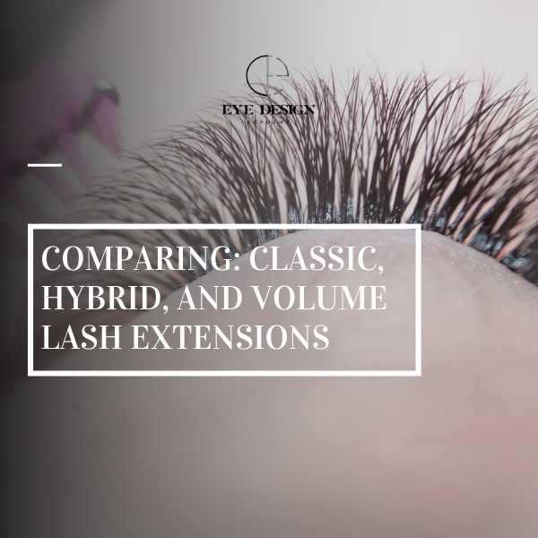 Comparing: Classic, Hybrid, and Volume Lash Extensions
