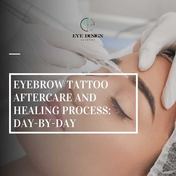 Eyebrow Tattoo Aftercare and Healing Process: Day-by-Day