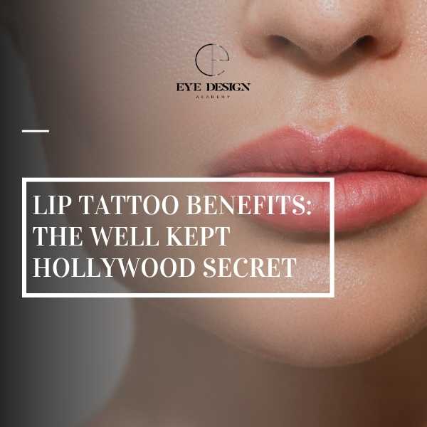 Lip Tattoo Benefits: The Well Kept Hollywood Secret